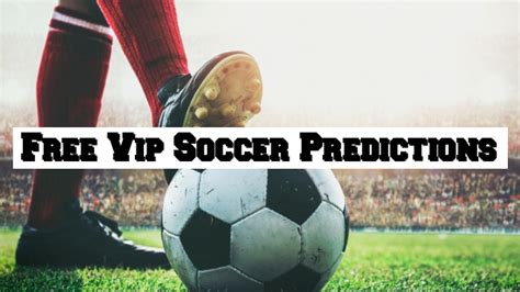 Free, Analyzed VIP Soccer Predictions .